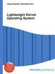 Lightweight Kernel Operating System, Jesse Russell,Ronald Cohn 