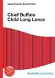 Chief Buffalo Child Long Lance, Jesse Russell,Ronald Cohn 
