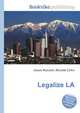 Legalize LA, Jesse Russell,Ronald Cohn 