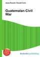 Guatemalan Civil War, Jesse Russell,Ronald Cohn 
