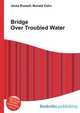 Bridge Over Troubled Water, Jesse Russell,Ronald Cohn 