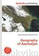 Geography of Azerbaijan, Jesse Russell,Ronald Cohn 