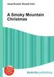 A Smoky Mountain Christmas, Jesse Russell,Ronald Cohn 