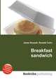 Breakfast sandwich, Jesse Russell,Ronald Cohn 