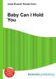 Baby Can I Hold You, Jesse Russell,Ronald Cohn 