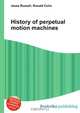 History of perpetual motion machines, Jesse Russell,Ronald Cohn 