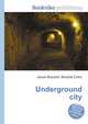 Underground city, Jesse Russell,Ronald Cohn 
