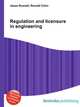 Regulation and licensure in engineering, Jesse Russell,Ronald Cohn 