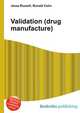Validation (drug manufacture), Jesse Russell,Ronald Cohn 