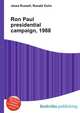 Ron Paul presidential campaign, 1988, Jesse Russell,Ronald Cohn 