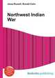Northwest Indian War, Jesse Russell,Ronald Cohn 