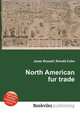 North American fur trade, Jesse Russell,Ronald Cohn 