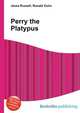 Perry the Platypus, Jesse Russell,Ronald Cohn 