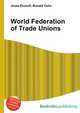 World Federation of Trade Unions, Jesse Russell,Ronald Cohn 