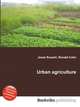 Urban agriculture, Jesse Russell,Ronald Cohn 