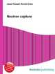 Neutron capture, Jesse Russell,Ronald Cohn 
