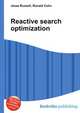Reactive search optimization, Jesse Russell,Ronald Cohn 