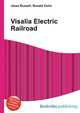 Visalia Electric Railroad, Jesse Russell,Ronald Cohn 