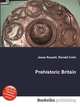 Prehistoric Britain, Jesse Russell,Ronald Cohn 