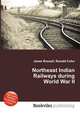 Northeast Indian Railways during World War II, Jesse Russell,Ronald Cohn 