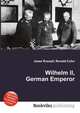 Wilhelm II, German Emperor, Jesse Russell,Ronald Cohn 