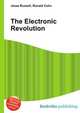 The Electronic Revolution, Jesse Russell,Ronald Cohn 