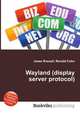 Wayland (display server protocol), Jesse Russell,Ronald Cohn 