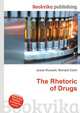 The Rhetoric of Drugs, Jesse Russell,Ronald Cohn 