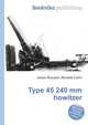 Type 45 240 mm howitzer, Jesse Russell,Ronald Cohn 