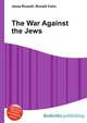 The War Against the Jews, Jesse Russell,Ronald Cohn 