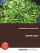 Sweet corn, Jesse Russell,Ronald Cohn 