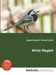 White Wagtail, Jesse Russell,Ronald Cohn 