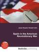 Spain in the American Revolutionary War, Jesse Russell,Ronald Cohn 