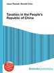 Taxation in the People's Republic of China, Jesse Russell,Ronald Cohn 