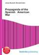 Propaganda of the Spanish American War, Jesse Russell,Ronald Cohn 