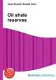 Oil shale reserves, Jesse Russell,Ronald Cohn 
