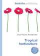 Tropical horticulture, Jesse Russell,Ronald Cohn 
