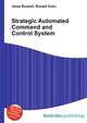 Strategic Automated Command and Control System, Jesse Russell,Ronald Cohn 