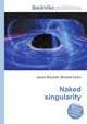 Naked singularity, Jesse Russell,Ronald Cohn 