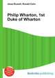 Philip Wharton, 1st Duke of Wharton, Jesse Russell,Ronald Cohn 
