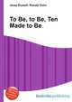 To Be, to Be, Ten Made to Be, Jesse Russell,Ronald Cohn 