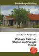 Wabash Railroad Station and Freight House, Jesse Russell,Ronald Cohn 