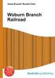 Woburn Branch Railroad, Jesse Russell,Ronald Cohn 