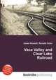 Vaca Valley and Clear Lake Railroad, Jesse Russell,Ronald Cohn 