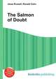 The Salmon of Doubt, Jesse Russell,Ronald Cohn 