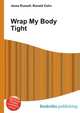 Wrap My Body Tight, Jesse Russell,Ronald Cohn 