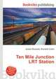 Ten Mile Junction LRT Station, Jesse Russell,Ronald Cohn 