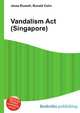 Vandalism Act (Singapore), Jesse Russell,Ronald Cohn 