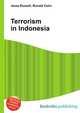 Terrorism in Indonesia, Jesse Russell,Ronald Cohn 