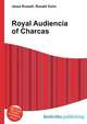 Royal Audiencia of Charcas, Jesse Russell,Ronald Cohn 